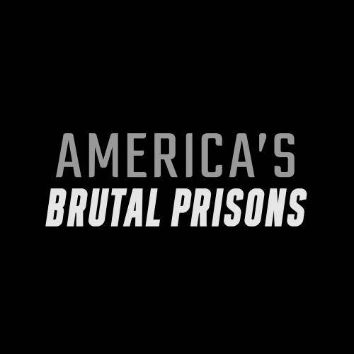 America's Brutal Prisons