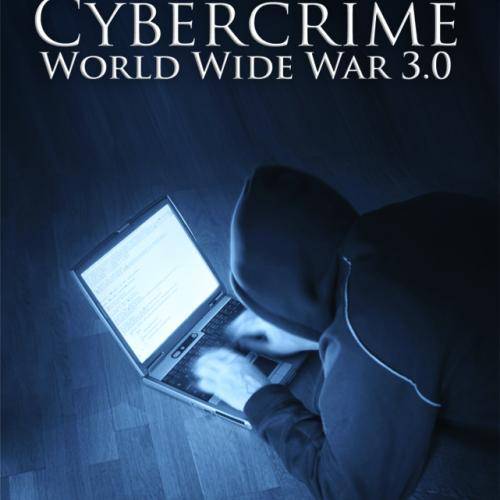 Cybercrime: world wide war 3.0