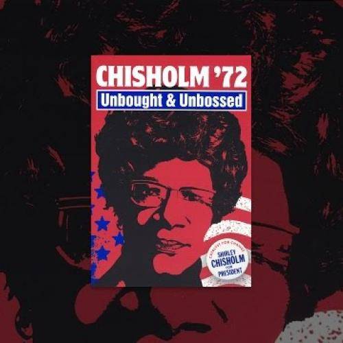 Chisholm '72: Unbought & Unbossed