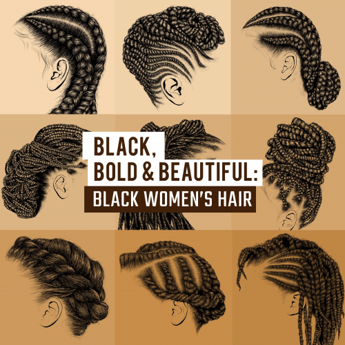 Black, Bold & Beautiful: Black Women’s Hair
