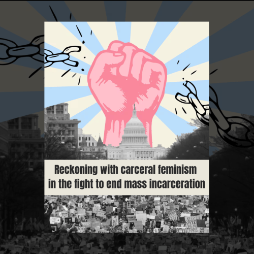 Reckoning with carceral feminism in the fight to end mass incarceration