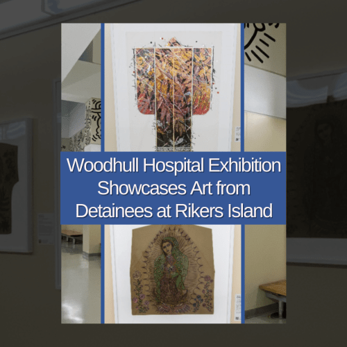 Woodhull Hospital Exhibition Showcases Art From Detainees on Rikers Island